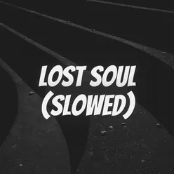 Lost Soul (Slowed)