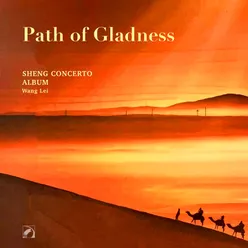 Path of Gladness—Wang Lei Sheng Concerto Album