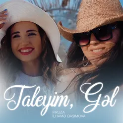 Taleyim, Gəl