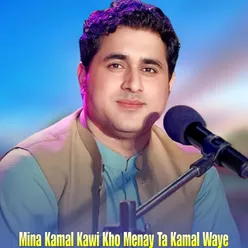 Mina Kamal Kawi Kho Menay Ta Kamal Waye