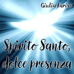 Spirito Santo, dolce presenza