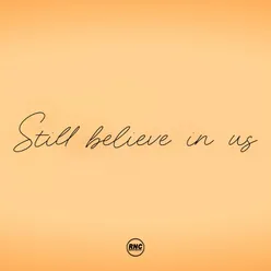 Still Believe In Us