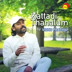 Kattadi Thanalum