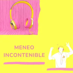 Meneo incontenible