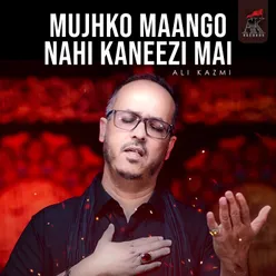 Mujhko Maango Nahi Kaneezi Mai