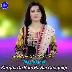 Kargha Da Bam Pa Sar Chaghigi