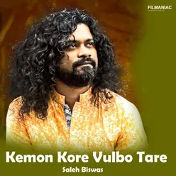 Kemon Kore Vulbo Tare