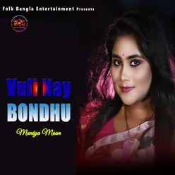 Vuli Nai Bondhu