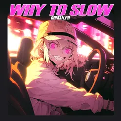 WHY TO SLOW