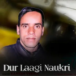 Dur Laagi Naukri