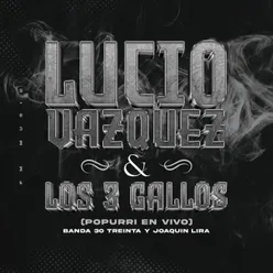 Lucio Vazquez Y Los 3 Gallos