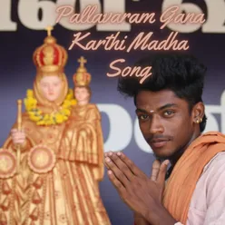 Pallavaram Gana Karthi Madha Song