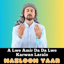 A Lwe Amir Da Da Lwe Karwan Laralo