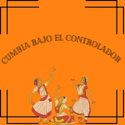 Cumbia Bajo El Controlador