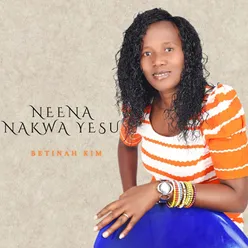 NEENA NAKWA YESU