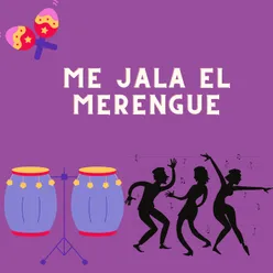 Me jala el merengue