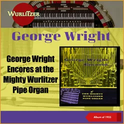 George Wright Encores at the Mighty Wurlitzer Pipe Organ