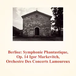 Symphonie Phantastique Op. 14: 4. Marche Au Supplice - Allegretto Non Troppo