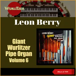 Giant Wurlitzer Pipe Organ, Vol. 6