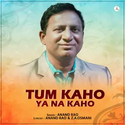 TUM KAHO YA NA KAHO