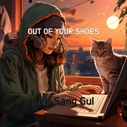 OUT OF YOUR SHOES