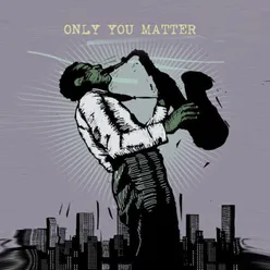 Only You Matter