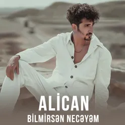 Bilmirsən Necəyəm