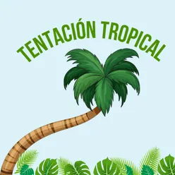 Tentacion tropical