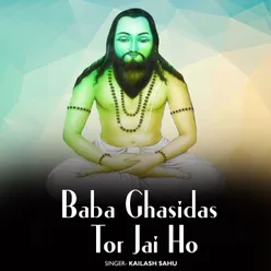 Baba Ghasidas Tor Jai Ho