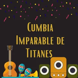 Cumbia imparable de titanes