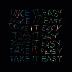 TAKE IT EASY