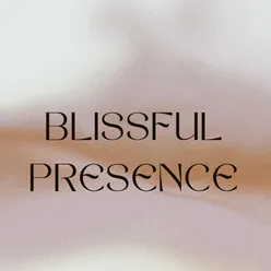 Blissful Presence