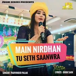 Main Nirdhan Tu Seth Saanwra