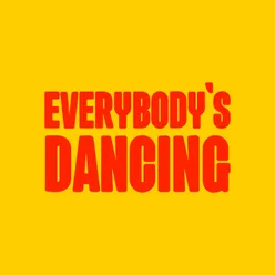 EVERYBODY'S DANCING