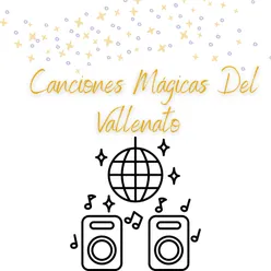 Canciones magicas del vallenato