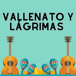 Vallenato y lagrimas