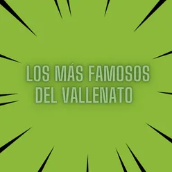 Los mas famosos del vallenato