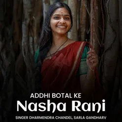 Addhi Botal Ke Nasha Rani