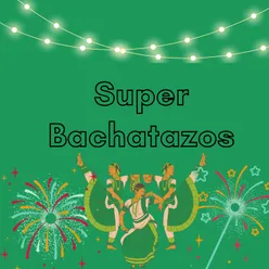 Super bachatazos