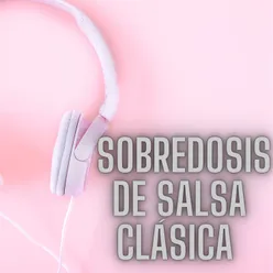 Sobredosis de salsa clasica