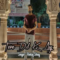 Tere Dil Ki Aag