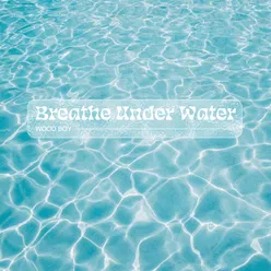 Breathe Under Water