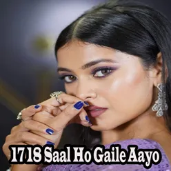 17-18 Saal Ho Gaile Aayo