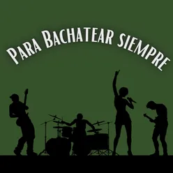 Para bachatear siempre