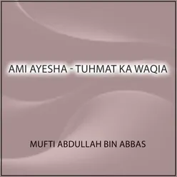 Ami Ayesha - Tuhmat Ka Waqia