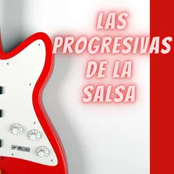 Las progresivas de la salsa