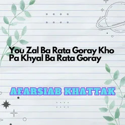 You Zal Ba Rata Goray Kho Pa Khyal Ba Rata Goray