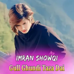 Gull Ghundi Taza Dai