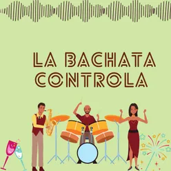 La bachata controla