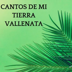 Cantos de mi tierra vallenata